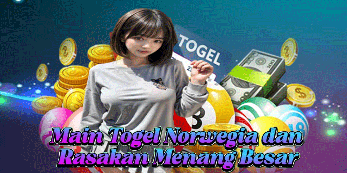 Main Togel Norwegia dan Rasakan Menang Besar