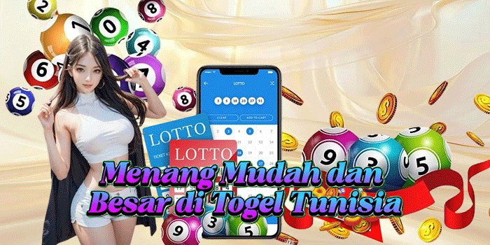 Menang Mudah dan Besar di Togel Tunisia